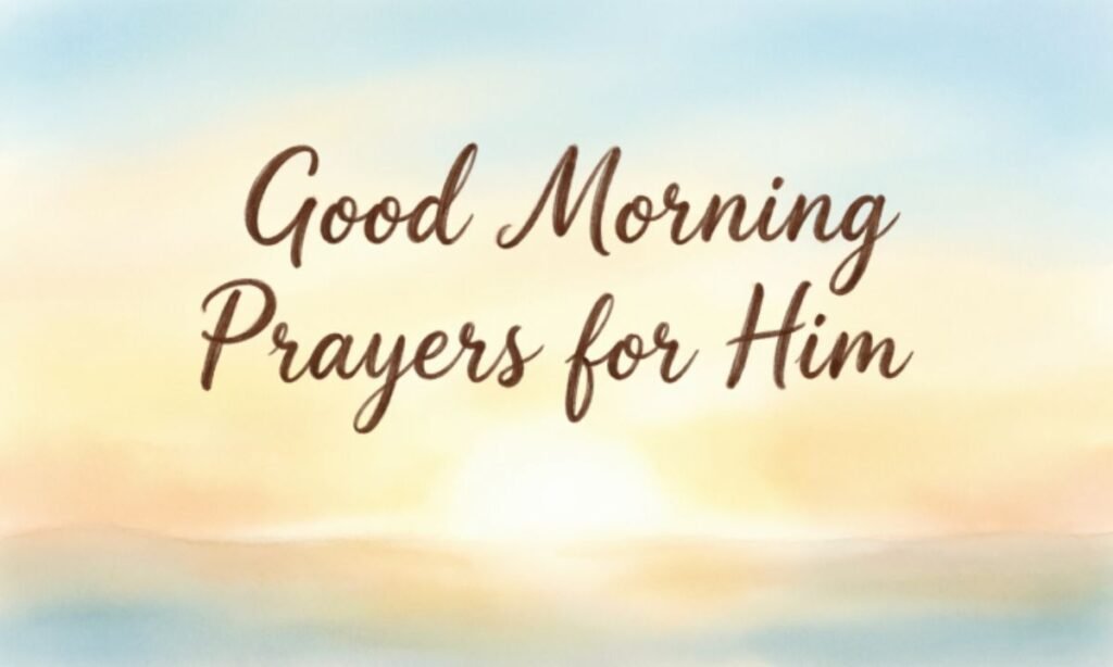 good-morning-prayers-for-him