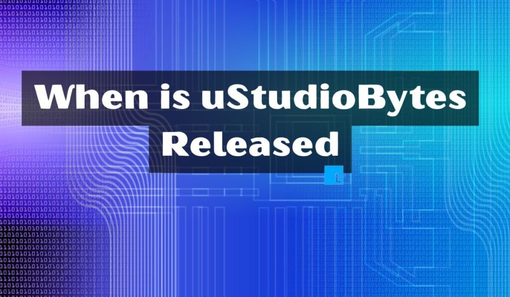 when-is-ustudiobytes-released