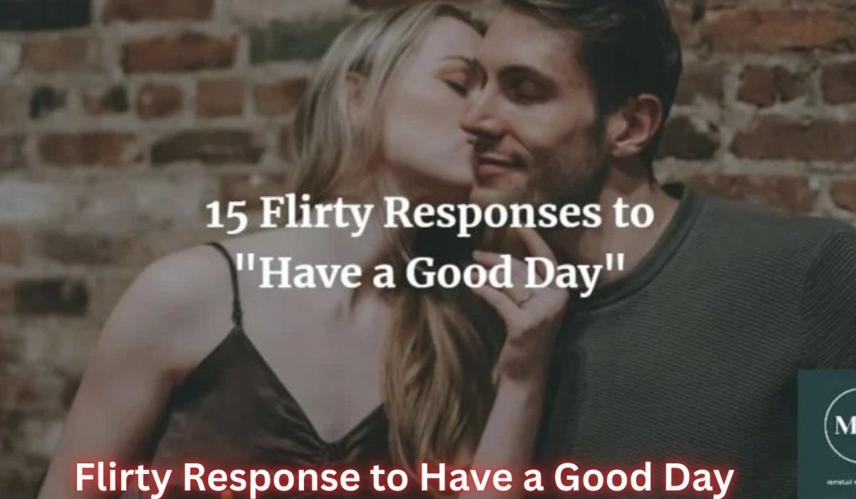 flirty-response-to-have-a-good-day