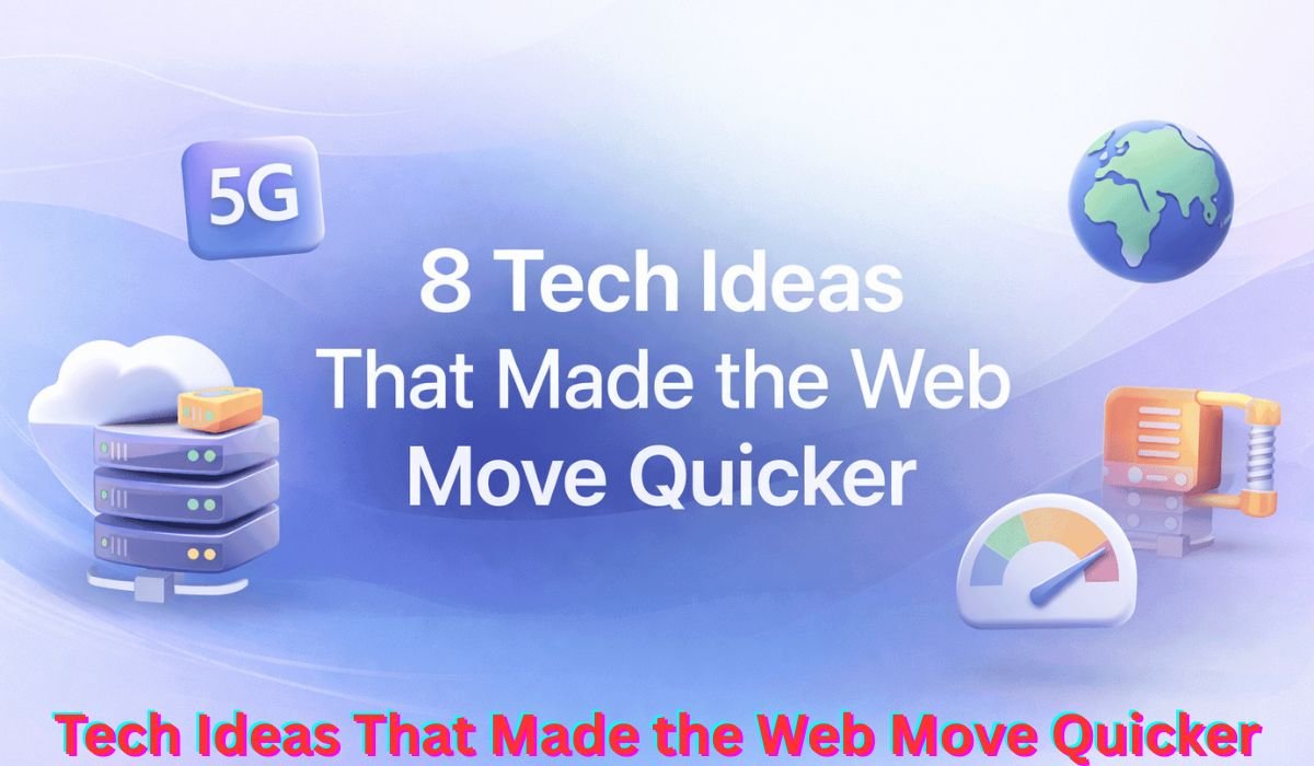 tech-ideas-that-made-the-web-move-quicker
